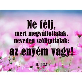   Ne félj, mert megváltottalak (virágos), keresztény hűtőmágnes